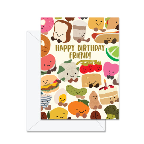 Happy Birthday Friend! - Greeting Card